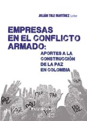 Empresas en el Conflicto Armado : Aportes a la Construcción de la paz en Colombia