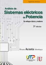 Análisis de sistemas eléctricos de potencia. Un enfoque clásico y moderno. 3ª. Edición