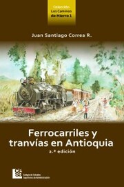 Ferrocarriles y tranvías en Antioquia 2 ed.