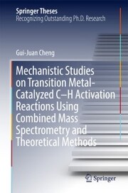 Mechanistic Studies on Transition Metal-Catalyzed C-H Activation Reactions Using Combined Mass Spectrometry and Theoretical Methods