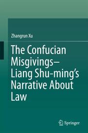 The Confucian Misgivings--Liang Shu-mings Narrative About Law - Cover