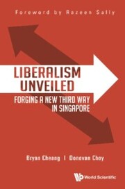Liberalism Unveiled: Forging A New Third Way In Singapore