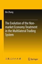 The Evolution of the Non-market Economy Treatment in the Multilateral Trading Sy