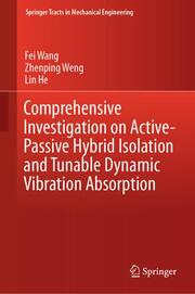 Comprehensive Investigation on Active-Passive Hybrid Isolation and Tunable Dynamic Vibration Absorption - Cover