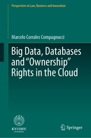 Big Data, Databases and 'Ownership' Rights in the Cloud