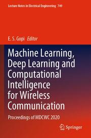 Machine Learning, Deep Learning and Computational Intelligence for Wireless Communication - Cover