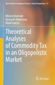 Theoretical Analyses of Commodity Tax in an Oligopolistic Market - Cover