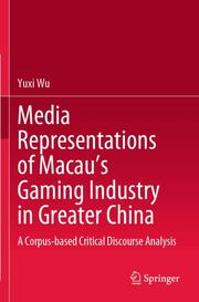 Media Representations of Macaus Gaming Industry in Greater China