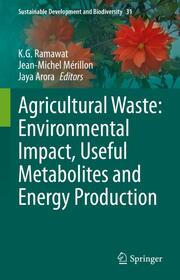 Agricultural Waste: Environmental Impact, Useful Metabolites and Energy Production