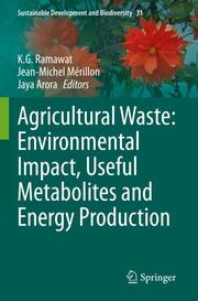 Agricultural Waste: Environmental Impact, Useful Metabolites and Energy Producti