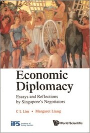 Economic Diplomacy: Essays And Reflections By Singapore's Negotiators - Cover
