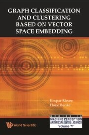 Graph Classification And Clustering Based On Vector Space Embedding - Cover