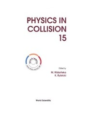 Physics In Collision - Proceedings Of The 15th International Conference