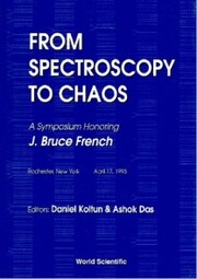 From Spectroscopy To Chaos - A Symposium Honoring J Bruce French