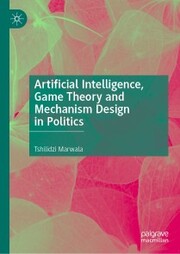 Artificial Intelligence, Game Theory and Mechanism Design in Politics