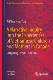 A Narrative Inquiry into the Experiences of Vietnamese Children and Mothers in Canada