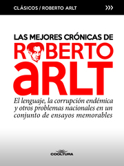 Las mejores crónicas de Roberto Arlt - Cover
