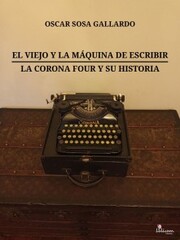El viejo y la máquina de escribir / La Corona Four y su historia