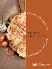 Cocina en 30 minutos: Pizzas y otras masas
