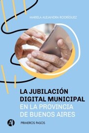 La jubilación digital municipal en la provincia de Buenos Aires - Cover