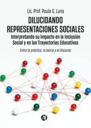 Dilucidando Representaciones Sociales: interpretando su Impacto en la Inclusión Social y en las Trayectorias Educativas
