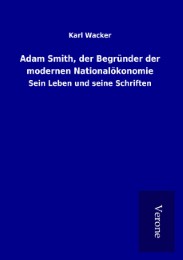 Adam Smith, der Begründer der modernen Nationalökonomie