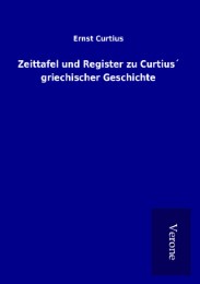 Zeittafel und Register zu Curtius' griechischer Geschichte