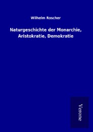 Naturgeschichte der Monarchie, Aristokratie, Demokratie
