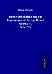 Denkwürdigkeiten aus der Regierungszeit Georgs II. und Georgs III. - Cover