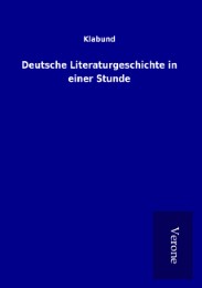 Deutsche Literaturgeschichte in einer Stunde
