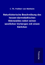 Naturhistorische Beschreibung des hessen-darmstädtischen Odenwaldes nebst seinen westlichen Vorbergen mit einem Kärtchen