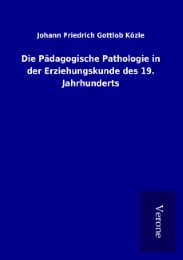 Die Pädagogische Pathologie in der Erziehungskunde des 19. Jahrhunderts
