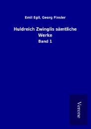 Huldreich Zwinglis sämtliche Werke