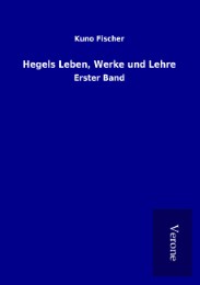 Hegels Leben, Werke und Lehre - Cover