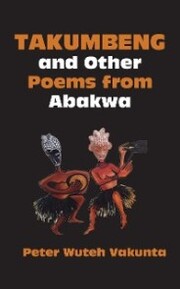 Takumbeng and Other Poems from Abakwa