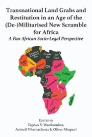 Transnational Land Grabs and Restitution in an Age of the (De-)Militarised New Scramble for Africa: A Pan African Socio-Legal - Cover