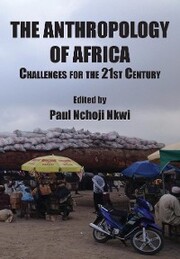 The Anthropology of Africa: Challenges for the 21st Century