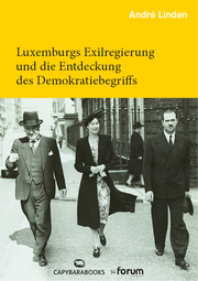 Luxemburgs Exilregierung und die Entdeckung des Demokratiebegriffs