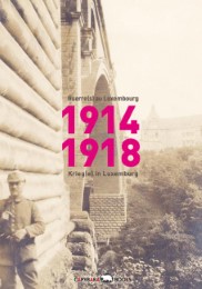1914-1918: Guerre(s) au Luxembourg/Krieg(e) in Luxemburg