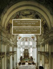 Orgel- und Claviermusik am Salzburger Hof 1500-1800