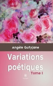 Variations poétiques - Tome 1