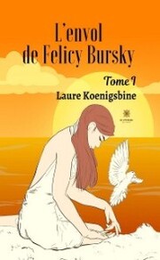 L'envol de Felicy Bursky - Tome 1