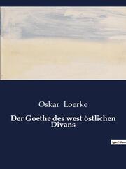 Der Goethe des west östlichen Divans