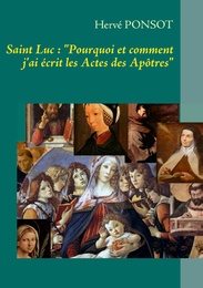 Saint Luc : 'Pourquoi et comment j'ai écrit les Actes des Apôtres'