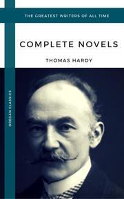 Hardy, Thomas: The Complete Novels (Oregan Classics) (The Greatest Writers of All Time)
