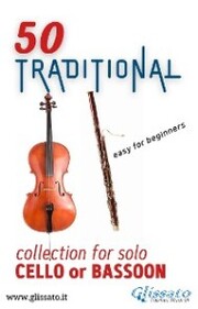 50 Traditional - collection for solo Cello or Bassoon