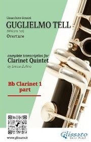 Bb Clarinet 1 part of 'Guglielmo Tell' for Clarinet Quintet