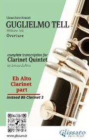 Eb Alto Clarinet (instead Bb 3) part of 'Guglielmo Tell' for Clarinet Quintet