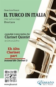 Eb alto Clarinet (instead Bb 3) part of 'Il Turco in Italia' for Clarinet Quintet