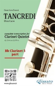 Bb Clarinet 3 part of 'Tancredi' for Clarinet Quintet